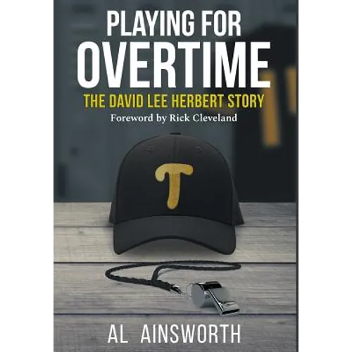 Playing for Overtime: The David Lee Herbert Story - Hardcover