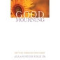 Good Mourning: Getting Through Your Grief - Paperback