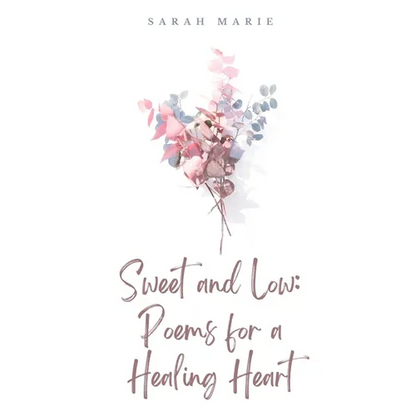 Sweet and Low: Poems for a Healing Heart - Paperback