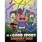 Be A Good Sport, Diggory Doo!: A Story About Good Sportsmanship and How To Handle Winning and Losing - Hardcover