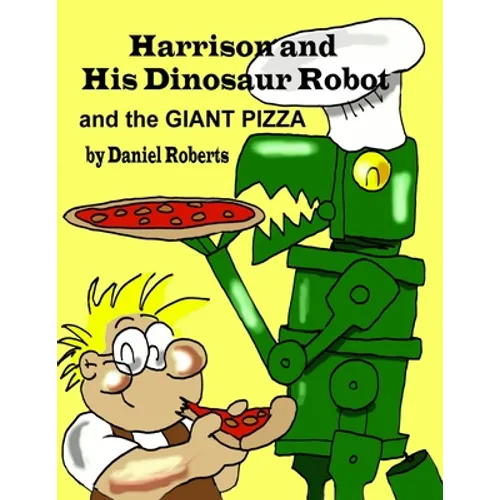 Harrison and his Dinosaur Robot and the Giant Pizza - Paperback
