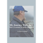 My Journey With Jack: How I Learned To Speak Dementia - Paperback