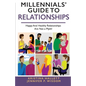 Millennials' Guide to Relationships: Happy and Healthy Relationships Are Not a Myth! - Paperback
