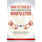 Dark Psychology and Gaslighting Manipulation: + How to Analyze People and Body Language. The Secret Sciences of Mind Control to Influence and Win. (2 - Paperback