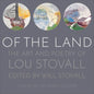 Of the Land: The Art and Poetry of Lou Stovall - Hardcover