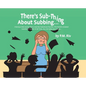 There's Sub-Thing About Subbing...: Hilarious little stories from a real-live Substitute Teacher... The World's Greatest Substitute Teacher of all Tim - Hardcover