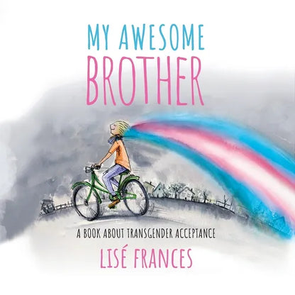 My Awesome Brother: A children's book about transgender acceptance - Paperback