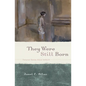 They Were Still Born: Personal Stories about Stillbirth - Paperback