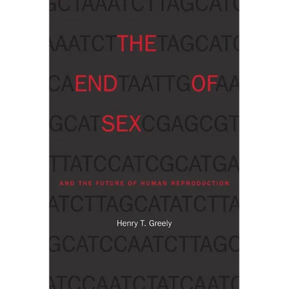 The End of Sex and the Future of Human Reproduction - Paperback