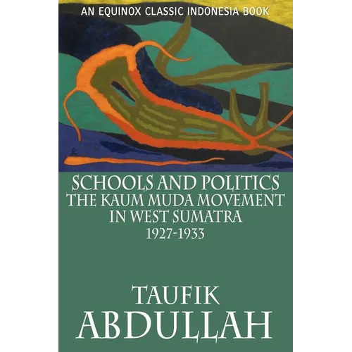 Schools and Politics: The Kaum Muda Movement in West Sumatra (1927-1933) - Paperback