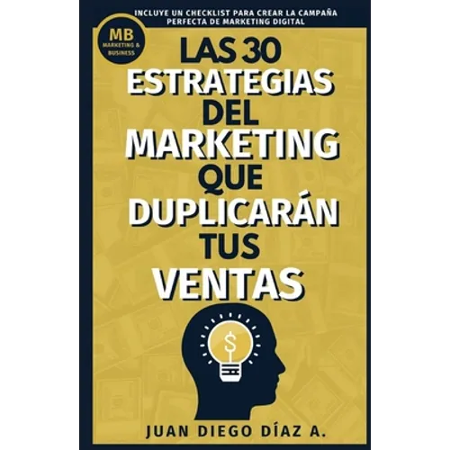 Las 30 Estrategias del Marketing que Duplicarán tus Ventas: Tácticas de Negocios, Marketing y Ventas para Emprendedores. Libro de Comunicación, Brandi - Paperback
