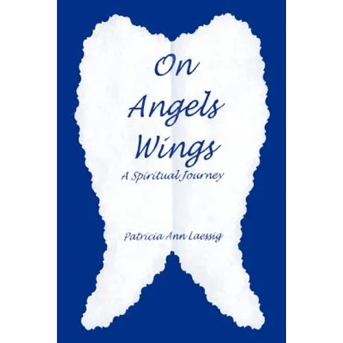 On Angels Wings: A Spiritual Journey - Paperback