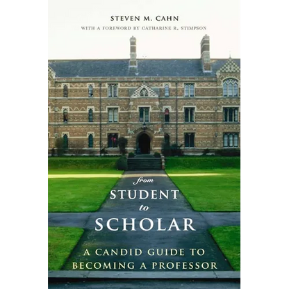 From Student to Scholar: A Candid Guide to Becoming a Professor - Paperback