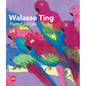 Walasse Ting: Parrot Jungle - Hardcover