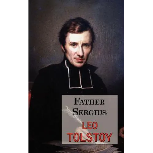 Father Sergius - A Story by Tolstoy - Paperback