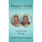 Hearts Of Gold - Broken Bodies: Immeasurable Blessings - Hardcover