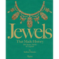 Jewels That Made History: 101 Stones, Myths, and Legends - Hardcover