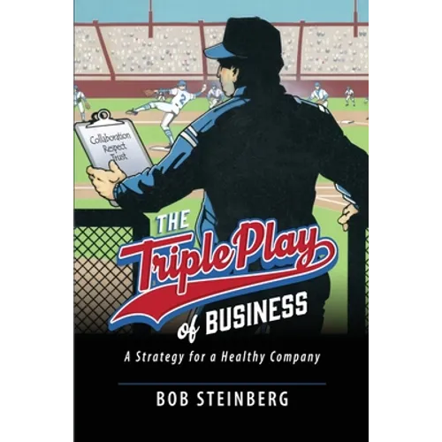 The Triple Play of Business: A Strategy for a Healthy Company - Paperback