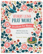 Worry Less, Pray More For Moms