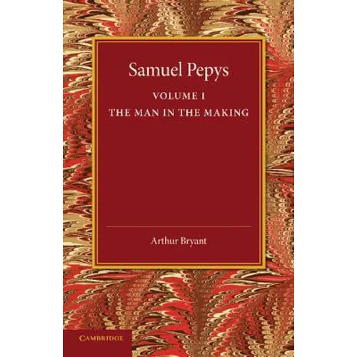 Samuel Pepys: Volume 1: The Man in the Making - Paperback