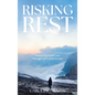 Risking Rest: Embracing God's Love Through Life's Uncertainties - Hardcover