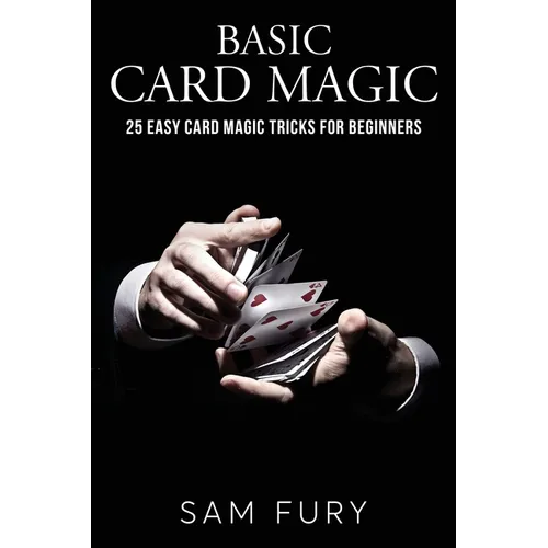Basic Card Magic: 25 Easy Card Magic Tricks for Beginners - Paperback