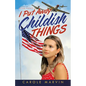 I Put Away Childish Things - Paperback