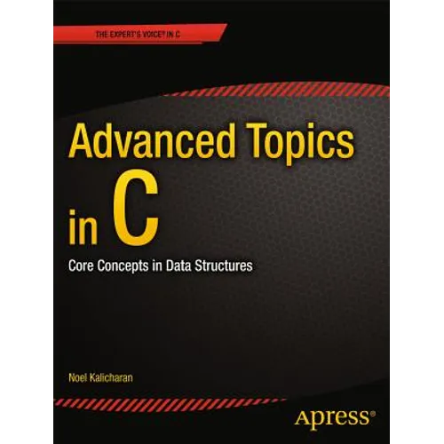 Advanced Topics in C: Core Concepts in Data Structures - Paperback