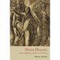 Divine Healing: A Series of Addresses and a Personal Testimony - Paperback