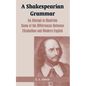 A Shakespearian Grammar: An Attempt to Illustrate Some of the Differences Between Elizabethan and Modern English - Paperback