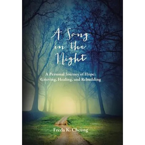 A Song in the Night: A Personal Journey of Hope: Grieving, Healing and Rebuilding - Hardcover