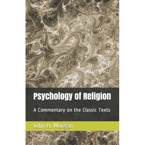 Psychology of Religion: A Commentary on the Classic Texts - Paperback