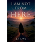 I am not from here - Paperback