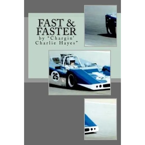 Fast & Faster: The Story of Chargin' Charlie Hayes - Paperback