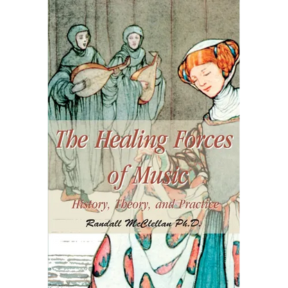 The Healing Forces of Music: History, Theory and Practice - Paperback