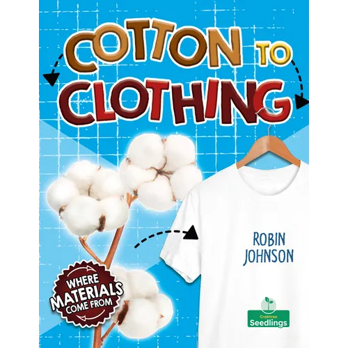 Cotton to Clothing - Library Binding