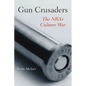 Gun Crusaders: The Nra's Culture War - Paperback