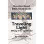 Question-based Bible Study Guide -- Traveling Light (Psalm 23): Good Questions Have Groups Talking - Paperback