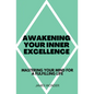 Awakening Your Inner Excellence: Mastering Your Mind for a Fulfilling Life - Paperback