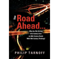 The Road Ahead . . .: Why Are We Driving 21st-Century Cars on 20th-Century Roads With 19th-Century Thinking? - Hardcover