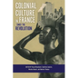 Colonial Culture in France Since the Revolution - Hardcover