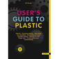 User's Guide to Plastic: A Handbook for Everyone - Paperback