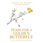 Tears for a Golden Butterfly: A Memoir of Grief and Spiritual Awakening - Paperback