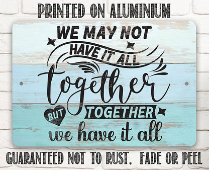 Together We Have It All - Metal Sign