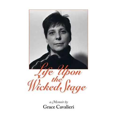 Life Upon the Wicked Stage: A Memoir - Paperback