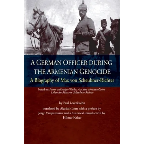 A German Officer During the Armenian Genocide: A Biography of Max von Scheubner Richter - Paperback