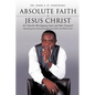 Absolute Faith In Jesus Christ - Paperback