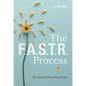 The F.A.S.T.R. Process: The Secret of Emotional Power - Hardcover