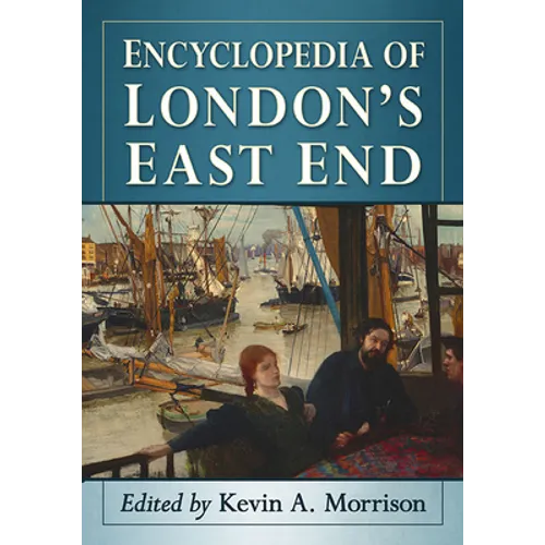 Encyclopedia of London's East End - Paperback