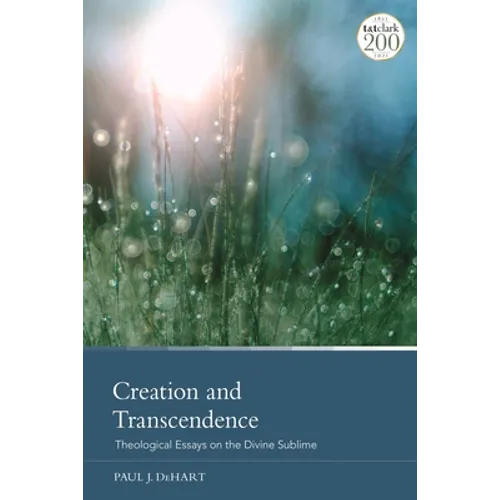 Creation and Transcendence: Theological Essays on the Divine Sublime - Paperback